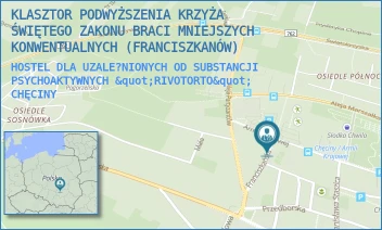 HOSTEL DLA UZALE?NIONYCH OD SUBSTANCJI PSYCHOAKTYWNYCH "RIVOTORTO" - KLASZTOR PODWYŻSZENIA KRZYŻA ŚWIĘTEGO ZAKONU BRACI MNIEJSZYCH KONWENTUALNYCH (FRANCISZKANÓW) - FRANCISZKAŃSKA 10,  CHĘCINY
