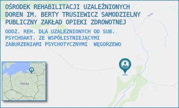 ODDZ. REH. DLA UZALEZNIONYCH OD SUB. PSYCHOAKT. ZE WSPÓŁISTNIEJĄCYMI ZABURZENIAMI PSYCHOTYCZNYMI - OŚRODEK REHABILITACJI UZALEŻNIONYCH DOREN IM. BERTY TRUSIEWICZ SAMODZIELNY PUBLICZNY ZAKŁAD OPIEKI ZDROWOTNEJ - RÓŻEWIEC 1,  WĘGORZEWO